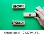 Small photo of Become a sponsor symbol. Concept word Become a sponsor on wooden blocks. Businessman hand. Beautiful green background. Business and Become a sponsor concept. Copy space