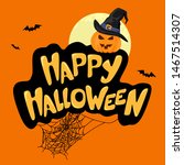 happy halloween lettering... | Shutterstock .eps vector #1467514307
