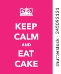Keep Calm And Eat Cake Poster