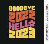 Goodbye 2022 Hello 2023 T Shirt ...