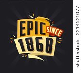 Epic since 1868. Born in 1868 birthday quote vector design