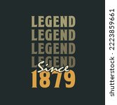 Legend Since 1879,  Vintage 1879 birthday celebration design