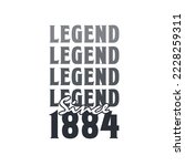Legend Since 1884,  Born in 1884 birthday design