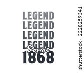 Legend Since 1868,  Born in 1868 birthday design