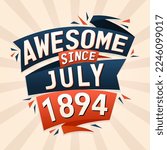 Awesome since July 1894. Born in July 1894 birthday quote vector design