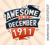 Awesome since December 1911. Born in December 1911 birthday quote vector design