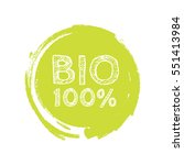 grunge bio 100 percent natural... | Shutterstock .eps vector #551413984