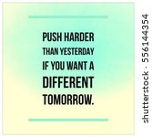 Small photo of Inspirational Motivational quote "push harder than yesterday if you want a different tomorrow" on green and yellow pastel background.