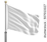white flag on flagpole waving... | Shutterstock . vector #507013327