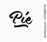 pie. ink hand lettering. modern ... | Shutterstock .eps vector #655088734