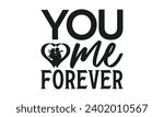 you me forever   valentines day ...