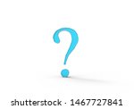 3d render blue question mark... | Shutterstock . vector #1467727841