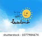Time to say happy weekend word and cute sun smile on blue sky and cloud background