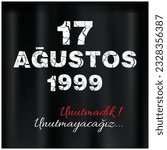 17 Ağustos 1999, Unutmayacağız, Unutmadık ( 17 August 1999, Marmara Earthquake, we didn