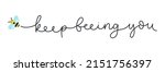keep beeing you inspirational... | Shutterstock .eps vector #2151756397