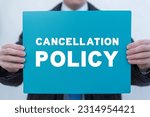 Businessman holding turquoise banner with inscription: CANCELLATION POLICY. Concept of business cancellation policy. Agreement Of Cancellation Policy.