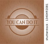 you can do it badge with wooden ... | Shutterstock .eps vector #1340492081