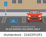Outdoor parking rules and tips. Disabled parking area. Accessible parking is for blue badge holders only. Keep clear wheelchair accessible vehicle space. Flat vector illustration template.