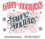 happy holidays. vintage hand... | Shutterstock .eps vector #514073617