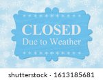 Closed due to weather message...