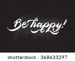 "be happy " calligraphic... | Shutterstock .eps vector #368633297