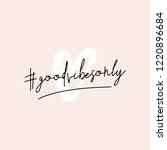 text  goodvibesonly in black... | Shutterstock .eps vector #1220896684