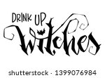 drink up witches quote. modern... | Shutterstock .eps vector #1399076984