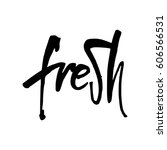 fresh. modern brush calligraphy.... | Shutterstock .eps vector #606566531