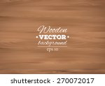 wooden background. wood texture ... | Shutterstock .eps vector #270072017