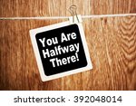 You Are Halfway There